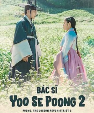 Bác Sĩ Tâm Thần Joseon Yoo Se Poong (Phần 2)