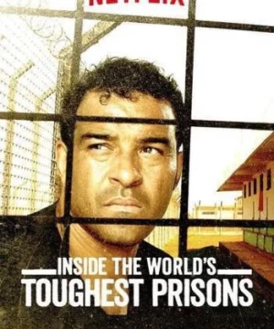 Bên trong những nhà tù khốc liệt nhất thế giới (Phần 3)