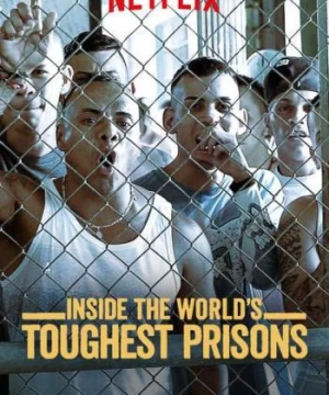 Bên trong những nhà tù khốc liệt nhất thế giới (Phần 6)