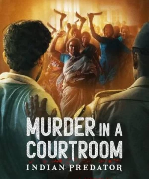 Sát nhân Ấn Độ: Án mạng trong phòng xử án